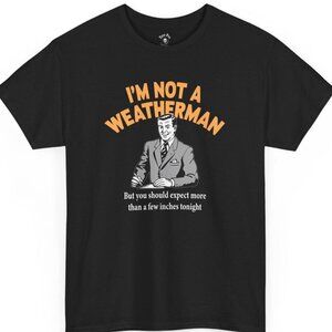 I’m Not a Weatherman Funny Graphic T-Shirt | Vintage Humor Quote Tee/ Size M